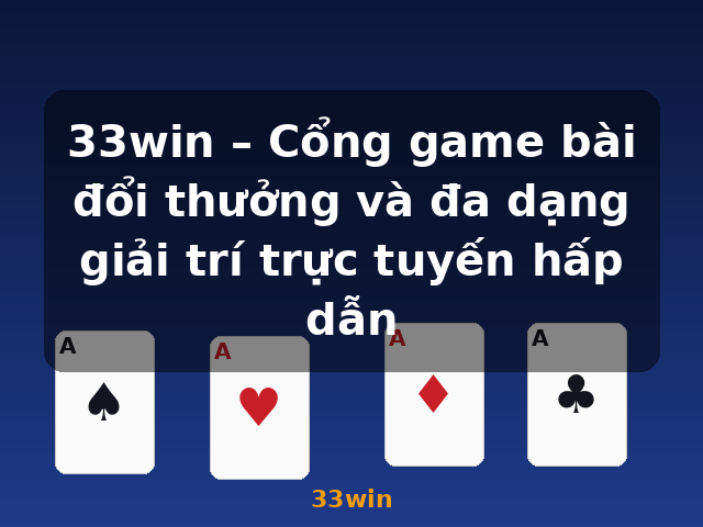 33win – Cổng game bài đổi thưởng và đa dạng giải trí trực tuyến hấp dẫn - 33win