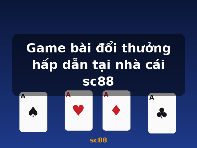 Game bài đổi thưởng hấp dẫn tại nhà cái sc88 - sc88 Game bài đổi thưởng hấp dẫn tại nhà cái sc88 - sc88