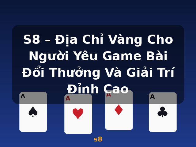 S8 – Địa Chỉ Vàng Cho Người Yêu Game Bài Đổi Thưởng Và Giải Trí Đỉnh Cao - s8 S8 – Địa Chỉ Vàng Cho Người Yêu Game Bài Đổi Thưởng Và Giải Trí Đỉnh Cao - s8