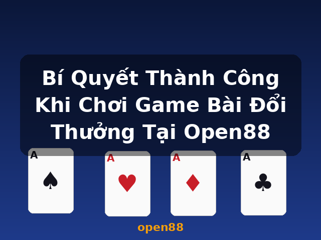 Bí Quyết Thành Công Khi Chơi Game Bài Đổi Thưởng Tại Open88 - open88 Bí Quyết Thành Công Khi Chơi Game Bài Đổi Thưởng Tại Open88 - open88