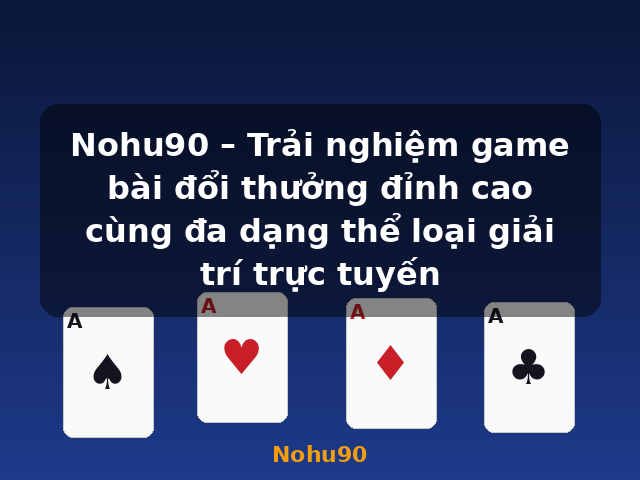 Nohu90 – Trải nghiệm game bài đổi thưởng đỉnh cao cùng đa dạng thể loại giải trí trực tuyến - Nohu90 Nohu90 – Trải nghiệm game bài đổi thưởng đỉnh cao cùng đa dạng thể loại giải trí trực tuyến - Nohu90