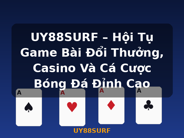 UY88SURF – Hội Tụ Game Bài Đổi Thưởng, Casino Và Cá Cược Bóng Đá Đỉnh Cao - UY88SURF UY88SURF – Hội Tụ Game Bài Đổi Thưởng, Casino Và Cá Cược Bóng Đá Đỉnh Cao - UY88SURF
